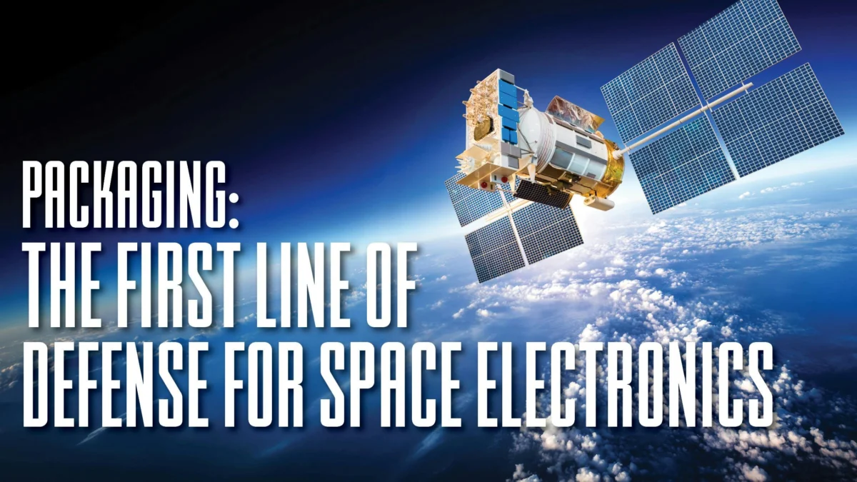 Beyond the Silicon: How Advanced Packaging is Safeguarding the Next Era of Space Electronics