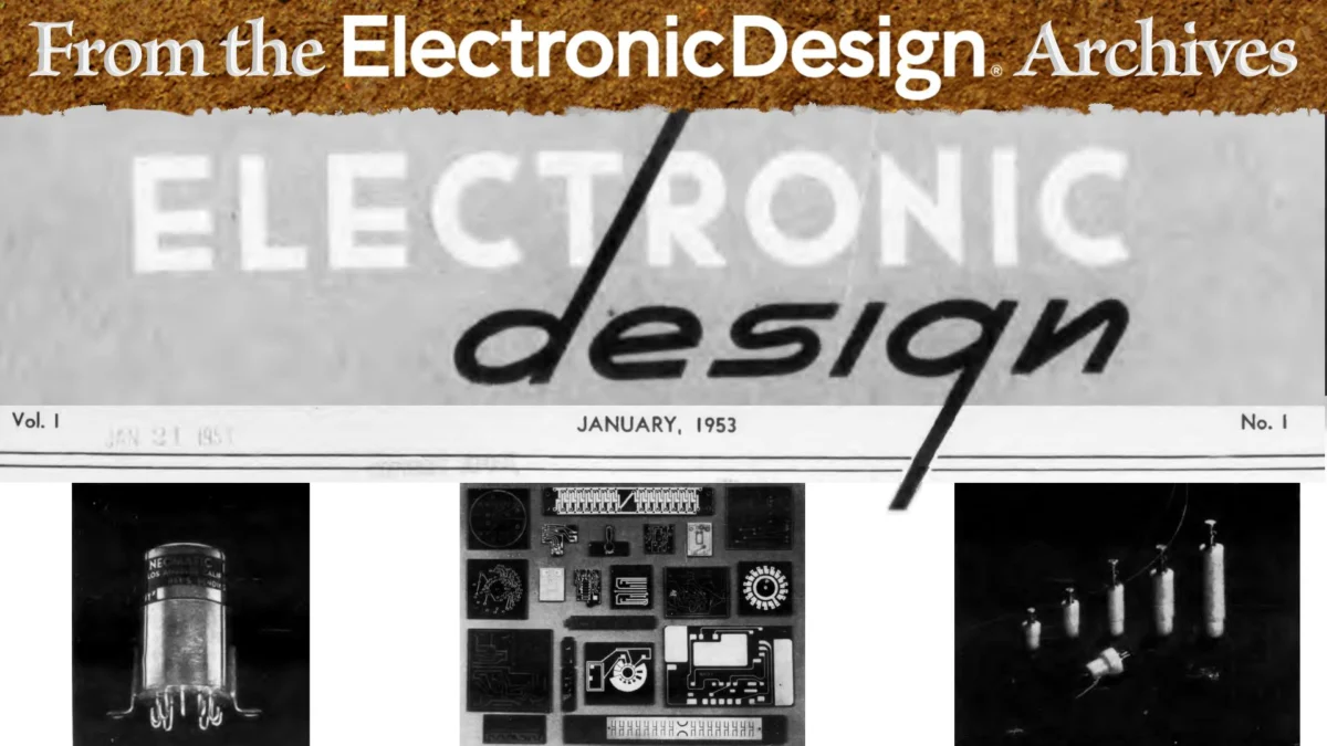 Journey Through Time: Electronic Design Opens Its 1953 Historical Archive Ahead of 75th Anniversary